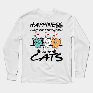 Happiness Can Be Measured With Cats Long Sleeve T-Shirt